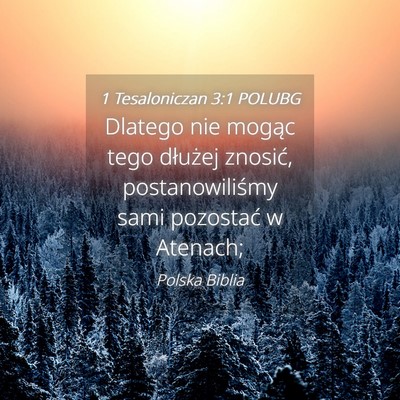 Picture 04 - 1 Tesaloniczan 3:1 POLUBG - Dlatego nie mogąc tego dłużej znosić, - Bible Verse Picture