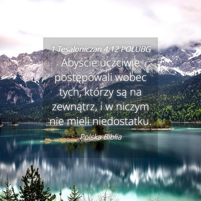 Picture 04 - 1 Tesaloniczan 4:12 POLUBG - Abyście uczciwie postępowali wobec tych, - Bible Verse Picture