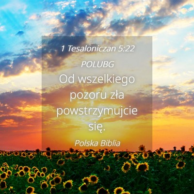 Picture 04 - 1 Tesaloniczan 5:22 POLUBG - Od wszelkiego pozoru zła powstrzymujcie - Bible Verse Picture