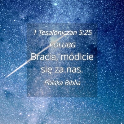 Picture 04 - 1 Tesaloniczan 5:25 POLUBG - Bracia, módlcie się za - Bible Verse Picture