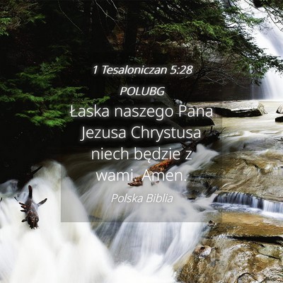 Picture 04 - 1 Tesaloniczan 5:28 POLUBG - Łaska naszego Pana Jezusa Chrystusa niech - Bible Verse Picture