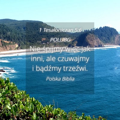 Picture 04 - 1 Tesaloniczan 5:6 POLUBG - Nie śpijmy więc jak inni, ale czuwajmy i - Bible Verse Picture