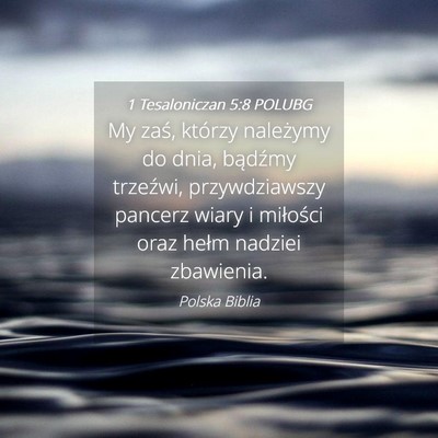Picture 04 - 1 Tesaloniczan 5:8 POLUBG - My zaś, którzy należymy do dnia, bądźmy - Bible Verse Picture
