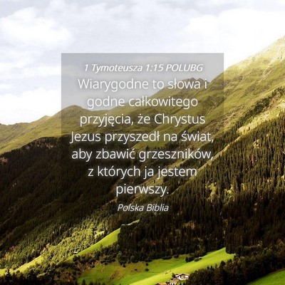 Picture 04 - 1 Tymoteusza 1:15 POLUBG - Wiarygodne to słowa i godne całkowitego - Bible Verse Picture