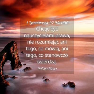Picture 04 - 1 Tymoteusza 1:7 POLUBG - Chcąc być nauczycielami prawa, nie rozumiejąc - Bible Verse Picture