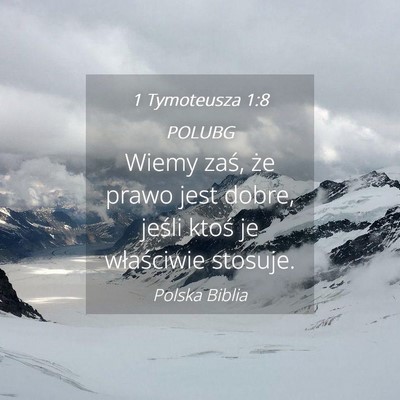 Picture 04 - 1 Tymoteusza 1:8 POLUBG - Wiemy zaś, że prawo jest dobre, jeśli ktoś je - Bible Verse Picture
