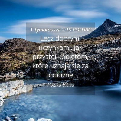 Picture 04 - 1 Tymoteusza 2:10 POLUBG - Lecz dobrymi uczynkami, jak przystoi kobietom, - Bible Verse Picture