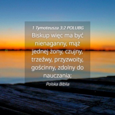 Picture 04 - 1 Tymoteusza 3:2 POLUBG - Biskup więc ma być nienaganny, mąż jednej - Bible Verse Picture