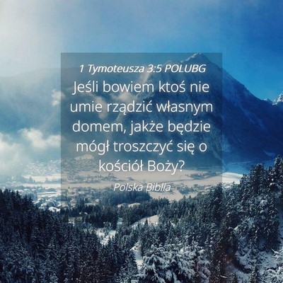 Picture 04 - 1 Tymoteusza 3:5 POLUBG - Jeśli bowiem ktoś nie umie rządzić własnym - Bible Verse Picture