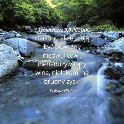 Picture 04 - 1 Tymoteusza 3:8 POLUBG - Diakoni także mają być poważni, niedwulicowi, - Bible Verse Picture