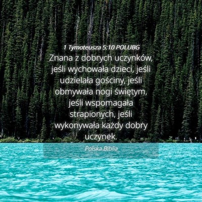 Picture 04 - 1 Tymoteusza 5:10 POLUBG - Znana z dobrych uczynków, jeśli wychowała - Bible Verse Picture