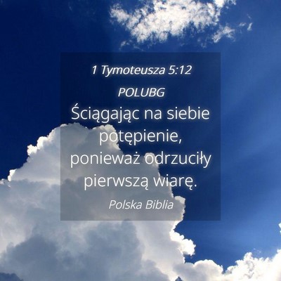 Picture 04 - 1 Tymoteusza 5:12 POLUBG - Ściągając na siebie potępienie, ponieważ - Bible Verse Picture