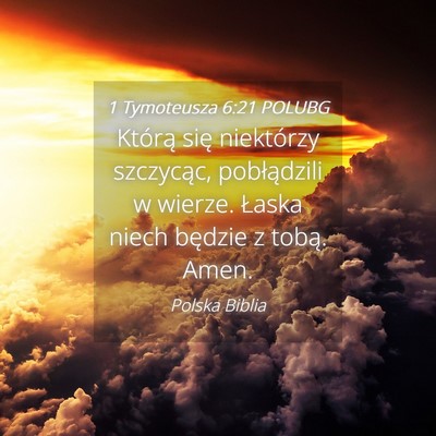 Picture 04 - 1 Tymoteusza 6:21 POLUBG - Którą się niektórzy szczycąc, pobłądzili w - Bible Verse Picture
