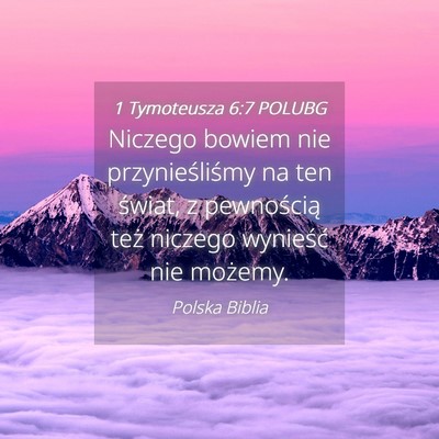 Picture 04 - 1 Tymoteusza 6:7 POLUBG - Niczego bowiem nie przynieśliśmy na ten świat, - Bible Verse Picture