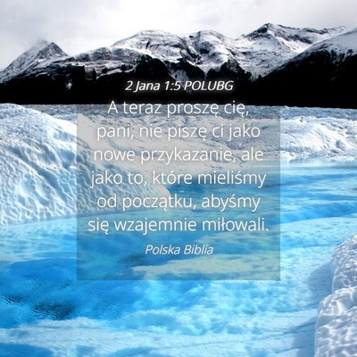 Picture 04 - 2 Jana 1:5 POLUBG - A teraz proszę cię, pani, nie piszę ci jako - Bible Verse Picture