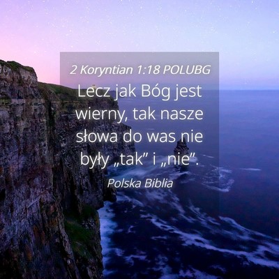 Picture 04 - 2 Koryntian 1:18 POLUBG - Lecz jak Bóg jest wierny, tak nasze słowa do - Bible Verse Picture