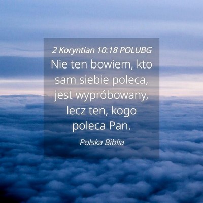 Picture 04 - 2 Koryntian 10:18 POLUBG - Nie ten bowiem, kto sam siebie poleca, jest - Bible Verse Picture