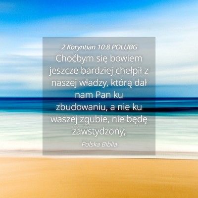 Picture 04 - 2 Koryntian 10:8 POLUBG - Choćbym się bowiem jeszcze bardziej chełpił z - Bible Verse Picture