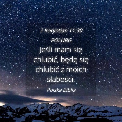 Picture 04 - 2 Koryntian 11:30 POLUBG - Jeśli mam się chlubić, będę się chlubić z - Bible Verse Picture