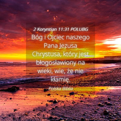 Picture 04 - 2 Koryntian 11:31 POLUBG - Bóg i Ojciec naszego Pana Jezusa Chrystusa, - Bible Verse Picture