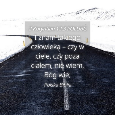 Picture 04 - 2 Koryntian 12:3 POLUBG - I znam takiego człowieka – czy w ciele, czy - Bible Verse Picture