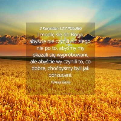 Picture 04 - 2 Koryntian 13:7 POLUBG - I modlę się do Boga, abyście nie czynili nic - Bible Verse Picture