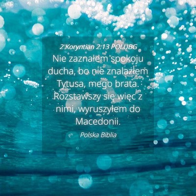 Picture 04 - 2 Koryntian 2:13 POLUBG - Nie zaznałem spokoju ducha, bo nie znalazłem - Bible Verse Picture