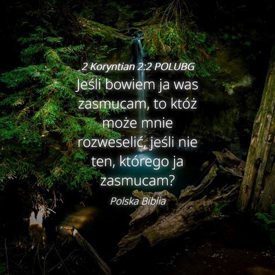 Picture 04 - 2 Koryntian 2:2 POLUBG - Jeśli bowiem ja was zasmucam, to któż może - Bible Verse Picture