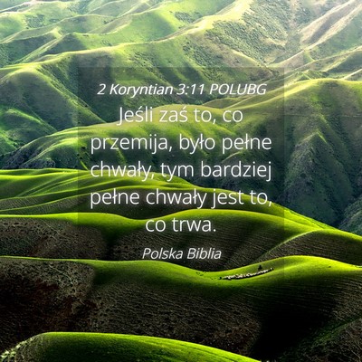 Picture 04 - 2 Koryntian 3:11 POLUBG - Jeśli zaś to, co przemija, było pełne - Bible Verse Picture