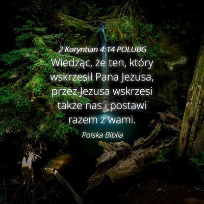 Picture 04 - 2 Koryntian 4:14 POLUBG - Wiedząc, że ten, który wskrzesił Pana Jezusa, - Bible Verse Picture