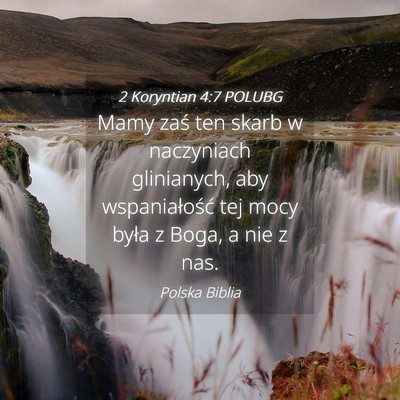 Picture 04 - 2 Koryntian 4:7 POLUBG - Mamy zaś ten skarb w naczyniach glinianych, aby - Bible Verse Picture