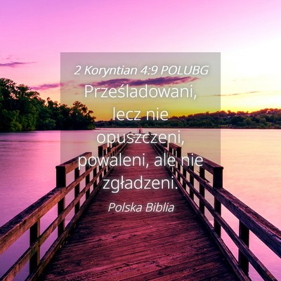 Picture 04 - 2 Koryntian 4:9 POLUBG - Prześladowani, lecz nie opuszczeni, powaleni, - Bible Verse Picture