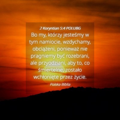 Picture 04 - 2 Koryntian 5:4 POLUBG - Bo my, którzy jesteśmy w tym namiocie, - Bible Verse Picture