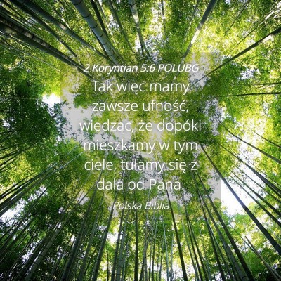 Picture 04 - 2 Koryntian 5:6 POLUBG - Tak więc mamy zawsze ufność, wiedząc, że - Bible Verse Picture