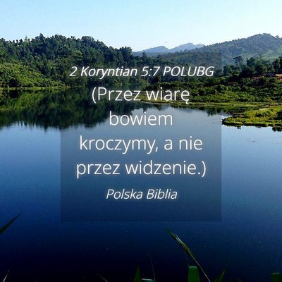 Picture 04 - 2 Koryntian 5:7 POLUBG - (Przez wiarę bowiem kroczymy, a nie przez - Bible Verse Picture