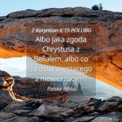 Picture 04 - 2 Koryntian 6:15 POLUBG - Albo jaka zgoda Chrystusa z Belialem, albo co za - Bible Verse Picture