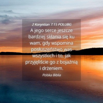 Picture 04 - 2 Koryntian 7:15 POLUBG - A jego serce jeszcze bardziej skłania się ku - Bible Verse Picture