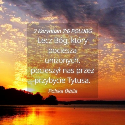 Picture 04 - 2 Koryntian 7:6 POLUBG - Lecz Bóg, który pociesza uniżonych, pocieszył - Bible Verse Picture