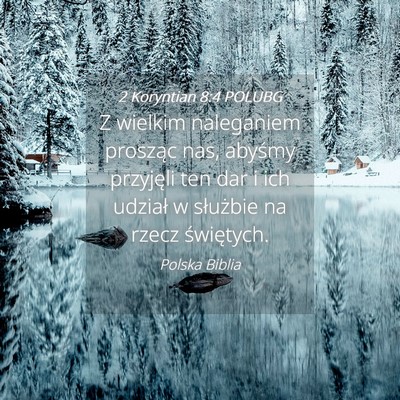 Picture 04 - 2 Koryntian 8:4 POLUBG - Z wielkim naleganiem prosząc nas, abyśmy - Bible Verse Picture