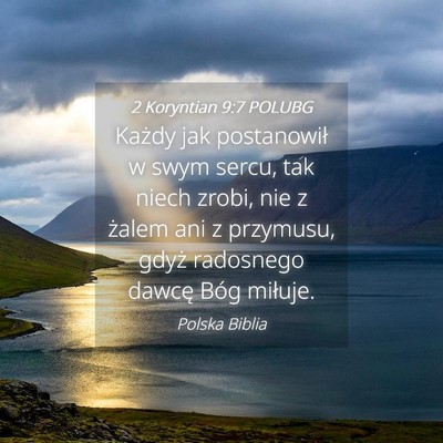 Picture 04 - 2 Koryntian 9:7 POLUBG - Każdy jak postanowił w swym sercu, tak niech - Bible Verse Picture