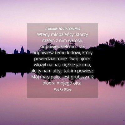 Picture 04 - 2 Kronik 10:10 POLUBG - Wtedy młodzieńcy, którzy razem z nim wzrośli, - Bible Verse Picture