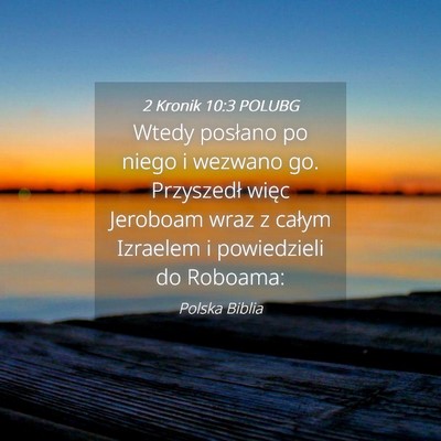 Picture 04 - 2 Kronik 10:3 POLUBG - Wtedy posłano po niego i wezwano go. Przyszedł - Bible Verse Picture