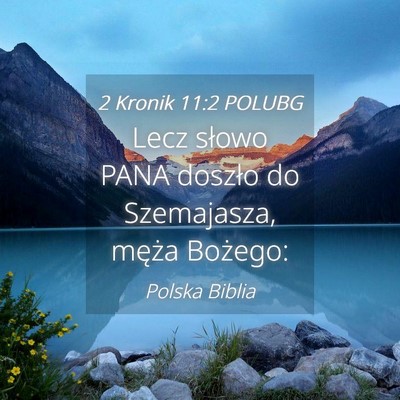 Picture 04 - 2 Kronik 11:2 POLUBG - Lecz słowo PANA doszło do Szemajasza, męża - Bible Verse Picture