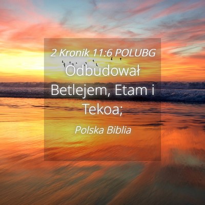 Picture 04 - 2 Kronik 11:6 POLUBG - Odbudował Betlejem, Etam i - Bible Verse Picture