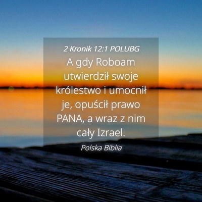 Picture 04 - 2 Kronik 12:1 POLUBG - A gdy Roboam utwierdził swoje królestwo i - Bible Verse Picture