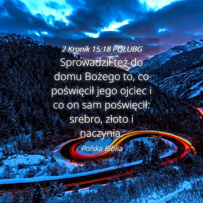 Picture 04 - 2 Kronik 15:18 POLUBG - Sprowadził też do domu Bożego to, co - Bible Verse Picture
