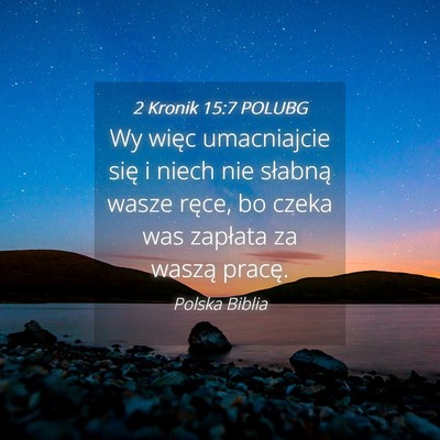Picture 04 - 2 Kronik 15:7 POLUBG - Wy więc umacniajcie się i niech nie słabną - Bible Verse Picture