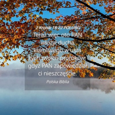 Picture 04 - 2 Kronik 18:22 POLUBG - Teraz więc oto PAN włożył ducha kłamliwego w - Bible Verse Picture