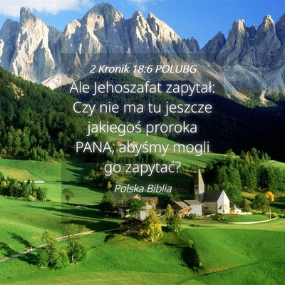 Picture 04 - 2 Kronik 18:6 POLUBG - Ale Jehoszafat zapytał: Czy nie ma tu jeszcze - Bible Verse Picture