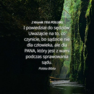 Picture 04 - 2 Kronik 19:6 POLUBG - I powiedział do sędziów: Uważajcie na to, co - Bible Verse Picture